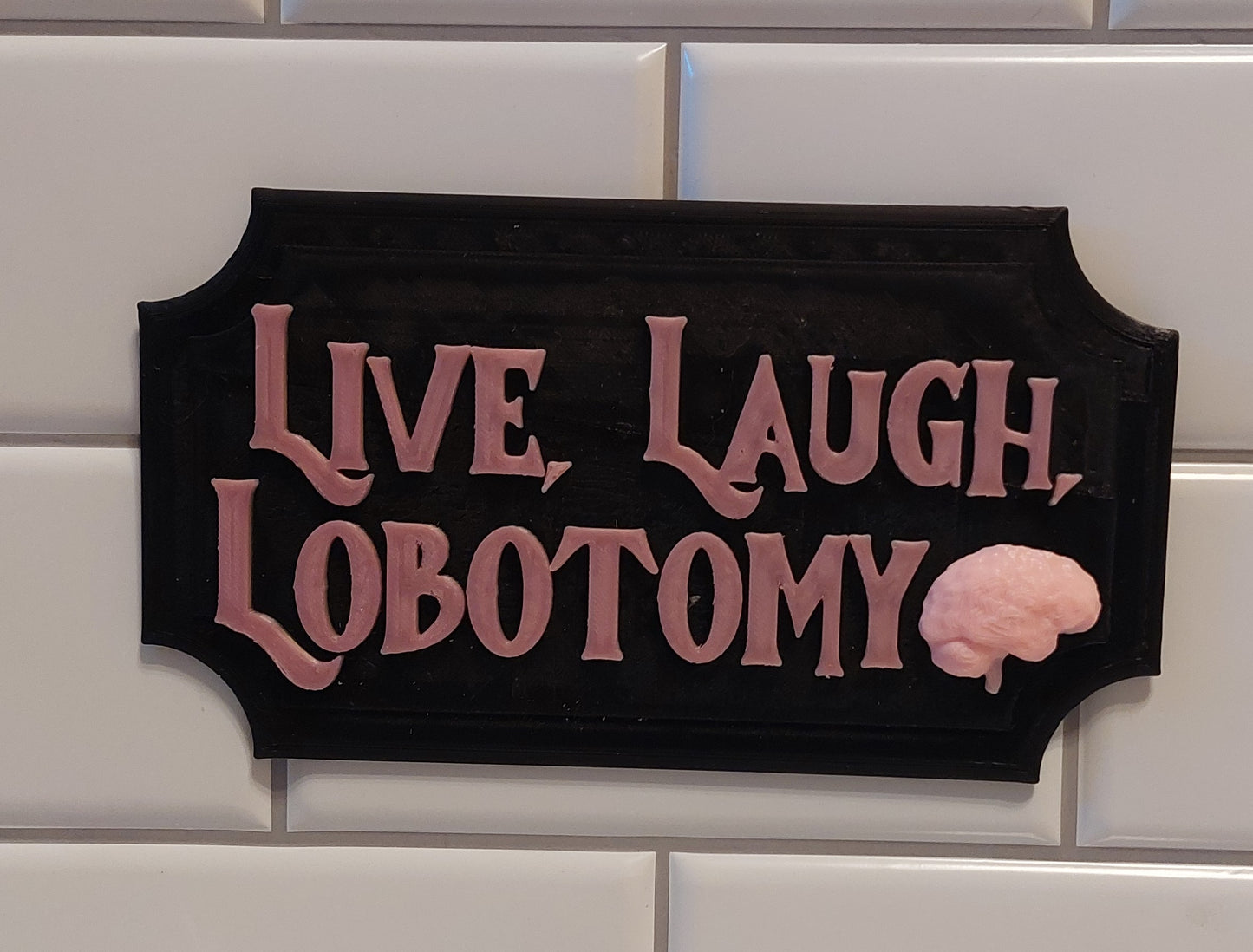 Live, Laugh Lobotomy Sign