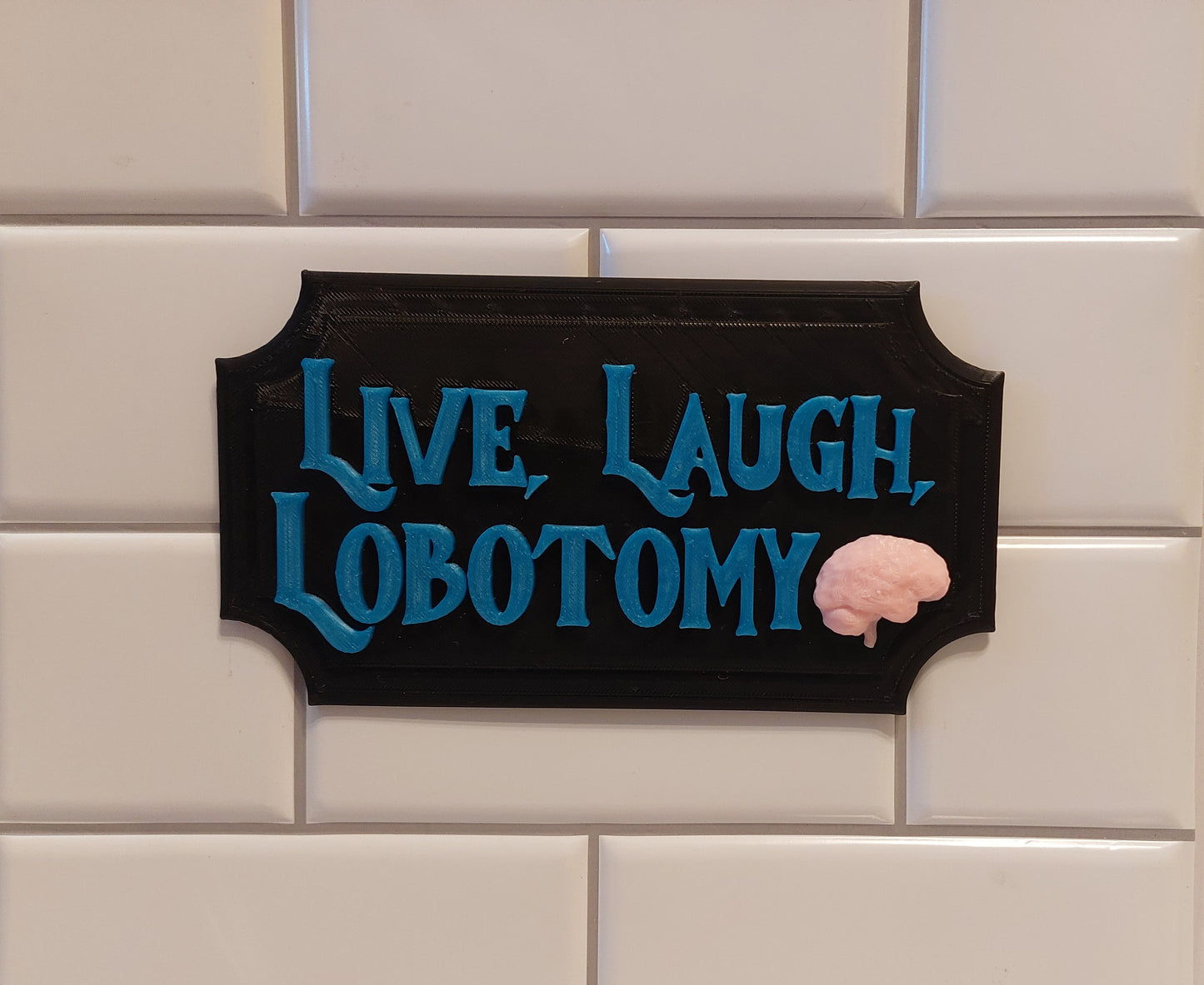 Live, Laugh Lobotomy Sign